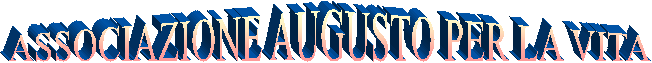 ASSOCIAZIONE AUGUSTO PER LA VITA